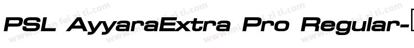 PSL AyyaraExtra Pro Regular字体转换